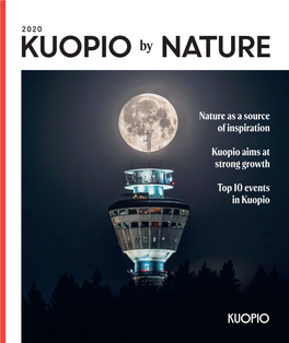 KUOPIO by NATURE 2020 KUOPIO by NATURE 2020 3 the Wonder of Nature Across All Seasons in Kuopio