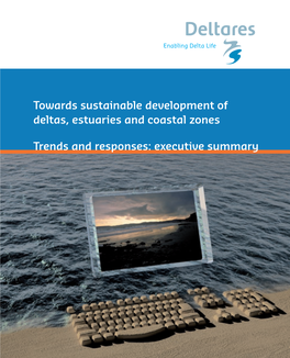 Towards Sustainable Development of Deltas, Estuaries and Coastal Zones Trends and Responses: Executive Summary