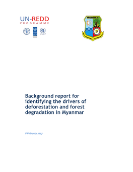 Background Report for Identifying the Drivers of Deforestation and Forest Degradation in Myanmar