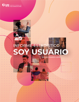 Informe Estadístico Soy Usuario Enero-Marzo 2019 Informe Estadístico Soy Usuario Enero-Marzo 2019