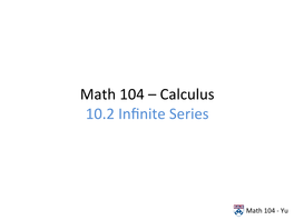 Math 104 – Calculus 10.2 Infinite Series