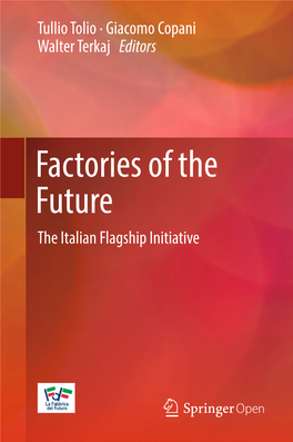 Factories of the Future the Italian Flagship Initiative Factories of the Future Tullio Tolio • Giacomo Copani Walter Terkaj Editors