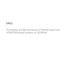 EMC2 Prototyping and Benchmarking of Pikeos-Based and XTRATUM