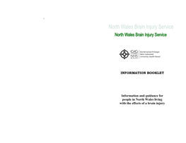 INFORMATION BOOKLET Information and Guidance for People in North Wales Living with the Effects of a Brain Injury