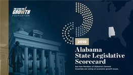 Alabama State Legislative Scorecard See How Members of Alabama’S General Assembly Are Voting on Economic Growth Issues