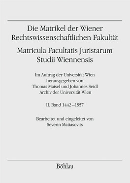 Die Matrikel Der Wiener Rechtswissenschaftlichen Fakultät. Matricula Facultatis Juris