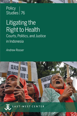 Litigating the Right to Health: Courts, Politics, and Justice in Indonesia Andrew Rosser
