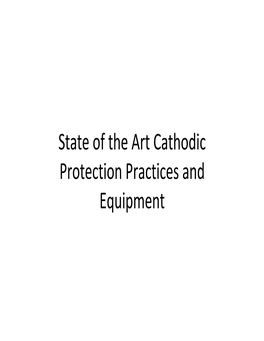 State of the Art Cathodic Protection Practices and Equipment State of the Art