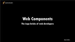 Web Components the Lego Bricks of Web Developers