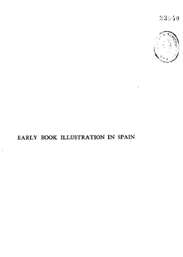 EARLY BOOK ILLUSTRATION in SPAIN Only Five Hundred Copies of This Work Have Been Printed for Sale in Europe and America