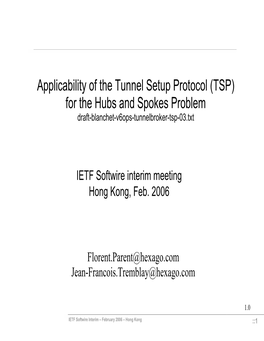 Applicability of the Tunnel Setup Protocol (TSP) for the Hubs and Spokes Problem Draft-Blanchet-V6ops-Tunnelbroker-Tsp-03.Txt