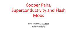 Cooper Pairs, Superconductivity and Flash Mobs