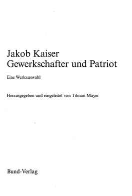 Jakob Kaiser Gewerkschafter Und Patriot