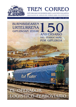 TREN CORREO GIPUZKOAKO BURNIBIDEAREN LAGUNEN ELKARTEA ASOCIACION DE AMIGOS DEL FERROCARRIL DE GUIPUZCOA Marzo 2015 - Num