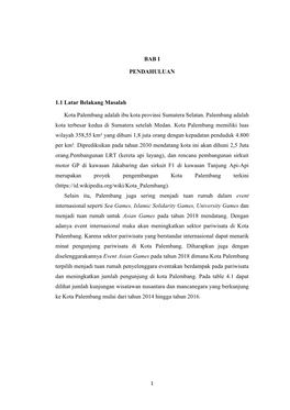 BAB I PENDAHULUAN 1.1 Latar Belakang Masalah Kota Palembang Adalah Ibu Kota Provinsi Sumatera Selatan. Palembang Adalah Kota