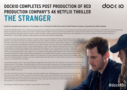 THE STRANGER Dock10 Has Completed Post Production of the Stranger, an 8 X 60 Minute 4K HDR Drama Series for RED Production Company Commissioned by Netflix Originals