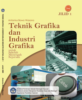 TEKNIK GRAFIKA DAN INDUSTRI GRAFIKA JILID 1 Untuk SMK