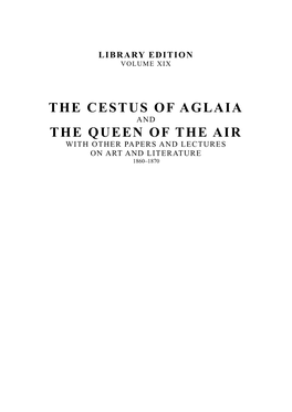 The Cestus of Aglaia and the Queen of the Air with Other Papers and Lectures on Art and Literature 1860–1870