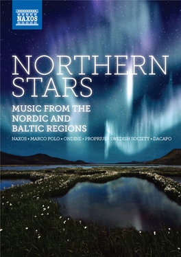 NORTHERN STARS MUSIC from the NORDIC and BALTIC REGIONS NAXOS • MARCO POLO • ONDINE • PROPRIUS • SWEDISH SOCIETY • DACAPO Northern Stars