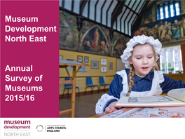 Museum Development North East Annual Survey of Museums 2015/16