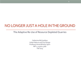 No Longer Just a Hole in the Ground the Adaptive Re-Use of Derelict Quarries