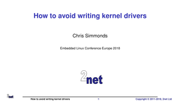 How to Avoid Writing Kernel Drivers