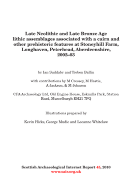 Late Neolithic and Late Bronze Age Lithic Assemblages Associated with a Cairn and Other Prehistoric Features at Stoneyhill Farm