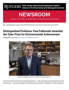Distinguished Professor Paul Falkowski Awarded the Tyler Prize for Environmental Achievement FEBRUARY 6, 2018 by OFFICE of COMMUNICATIONS