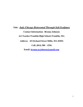 Title: Judy Chicago Reinvented Through Soft Sculpture Contact Information: Brenna Johnson Art Teacher Franklin High School, Franklin, MA