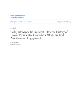 How the History of Female Presidential Candidates Affects Political Ambition and Engagement Kaycee Babb Boise State University GIRLS JUST WANNA BE PRESIDENT