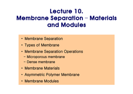 Lecture 10. Membrane Separation – Materials and Modules