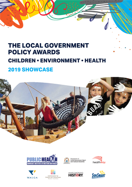 THE LOCAL GOVERNMENT POLICY AWARDS CHILDREN • ENVIRONMENT • HEALTH 2019 SHOWCASE Images Courtesy Of: PHAIWA This Work Is Copyright