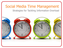 Social Media Time Management Strategies for Tackling Information Overload Getting Organized