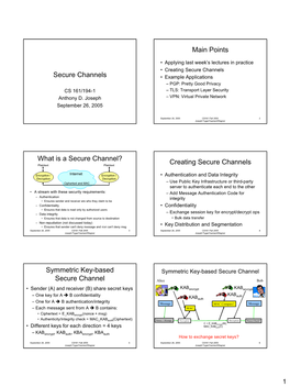 Secure Channels Secure Channels • Example Applications – PGP: Pretty Good Privacy CS 161/194-1 – TLS: Transport Layer Security Anthony D