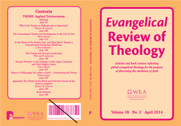 Contents THEME: Applied Trinitarianism Editorial EVANGELICAL REVIEW of THEOLOGY Page 99 Why Is the Trinity So Difﬁcult and So Important? THOMAS K