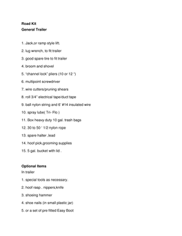 Road Kit General Trailer 1. Jack,Or Ramp Style Lift. 2. Lug Wrench, to Fit Trailer 3. Good Spare Tire to Fit Trailer 4. Broom