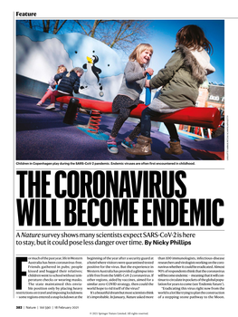 THE CORONAVIRUS WILL BECOME ENDEMIC a Nature Survey Shows Many Scientists Expect SARS-Cov-2 Is Here to Stay, but It Could Pose Less Danger Over Time