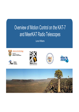 Overview of Motion Control on the KAT-7 and Meerkat Radio Telescopes Lance Williams Photo: SKA South Africa