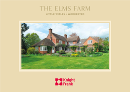 The Elms Farm LITTLE WITLEY, WORCESTER the Elms Farm LITTLE WITLEY WORCESTER • WR6 6LL