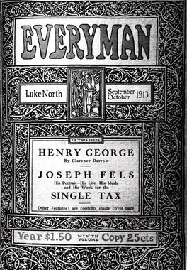 HENRY GEORGE by Clarence Darrow Address at the Henry George Anniversary Dinner of the Single Tax Club, Chicago, September 19Th, 1913