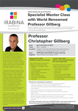 Professor Christopher Gillberg Date: April 20 & April 21 2015 Time: 9Am - 4:30Pm Location: Deakin University, Melbourne Burwood Campus
