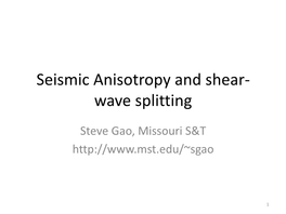 Seismic Anisotropy and Shear- Wave Splitting