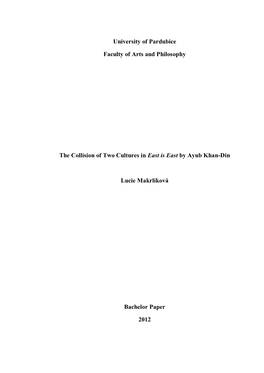 University of Pardubice Faculty of Arts and Philosophy the Collision of Two Cultures in East Is East by Ayub Khan-Din Lucie Makr