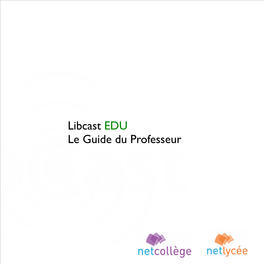 Libcast EDU Le Guide Du Professeur Sommaire EDU