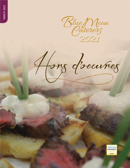 MARCH 2021 2021 2021 Dazzle Your Guests with Delicious Hors D’Oeuvres Prepared by the Chefs at Blue Moon
