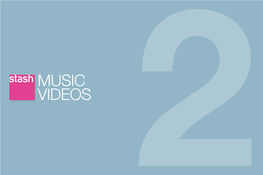 MUSIC VIDEOS It Was Too Tough for Me to Choose Only 36 Music Videos from the Stash Archive and Compile Them Stash Media Inc