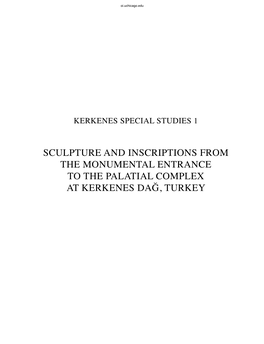 Sculpture and Inscriptions from the Monumental Entrance to the Palatial Complex at Kerkenes DAĞ, Turkey Oi.Uchicago.Edu Ii