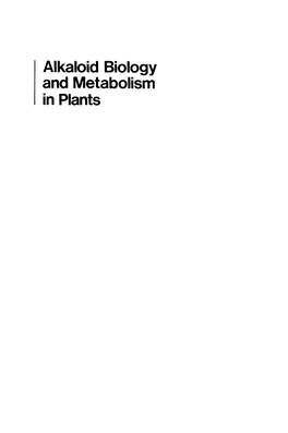 Alkaloid Biology and Metabolism in Plants Alkaloid Biology and Metabolism in Plants