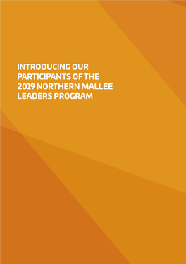 INTRODUCING OUR PARTICIPANTS of the 2019 NORTHERN MALLEE LEADERS PROGRAM Louise Ackland Gail Ahearn Colignan, Vic Merbein, Vic