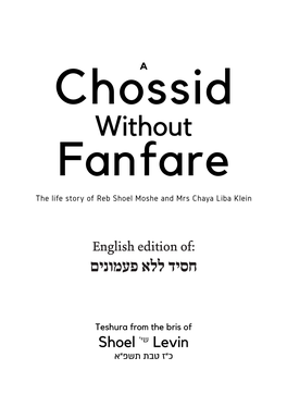 Without Fanfare the Life Story of Reb Shoel Moshe and Mrs Chaya Liba Klein